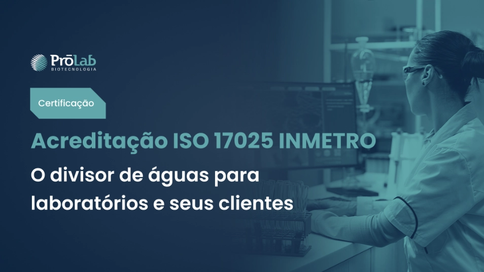 Por que a acreditação na ISO/IEC 17025 é um divisor de águas para laboratórios e seus clientes?